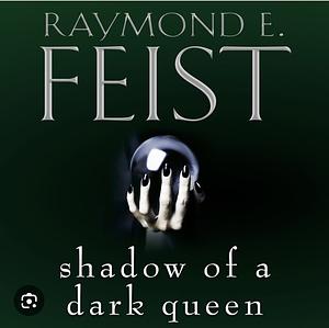 Shadow of a dark Queen by Raymond E. Feist