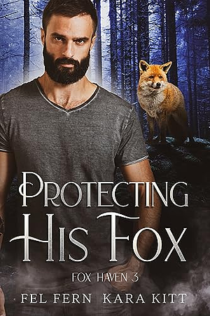 Protecting His Fox by Fel Fern, Kara Kitt