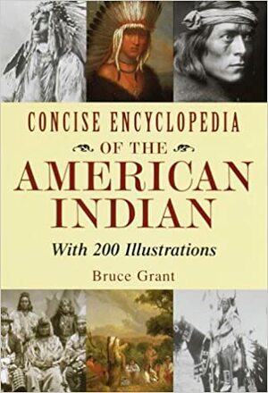 Concise Encyclopedia of the American Indian by Bruce Grant