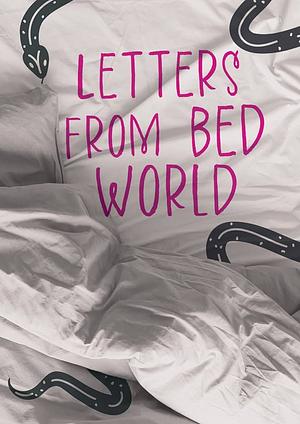 Letters from Bed World by Mel Mallory, Mel Mallory