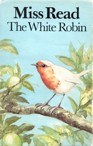The White Robin by Miss Read