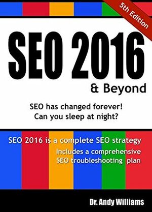 SEO 2016 & Beyond: Search Engine Optimization will never be the same. (Webmaster Series) by Andy Williams
