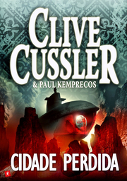 Cidade Perdida by Clive Cussler, Paul Kemprecos