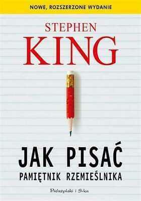 Jak pisać. Pamiętnik rzemieślnika (nowe, rozszerzone wydanie) by Stephen King