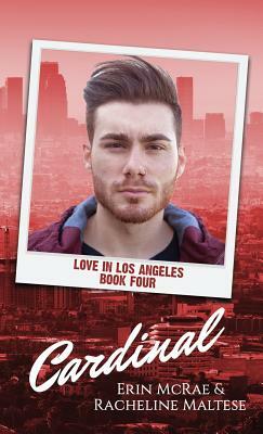 Cardinal: Love in Los Angeles Book 4 by Erin McRae, Racheline Maltese