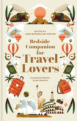 Bedside Companion for Travel Lovers: An anthology of intrepid journeys for every night of the year by Jane McMorland Hunter