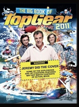 The Big Book of Top Gear 2011 by Jeremy Clarkson, BBC, James May, Richard Hammond, BBC Books, The Stig