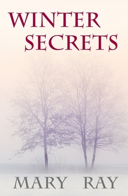Winter Secrets by Mary Ray