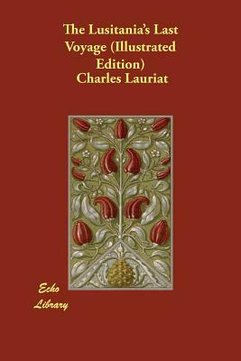 The Lusitania's Last Voyage (Illustrated Edition) by Charles Lauriat