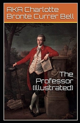 The Professor Illustrated by Charlotte Brontë