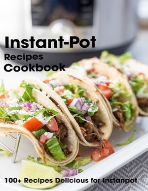 Instant-Pot Recipes Cookbook: 100+ Recipes Delicious for Instant Pot by Antony Erik