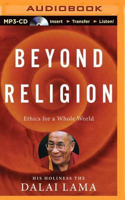 Beyond Religion: Ethics for a Whole World by H. H. Dalai Lama