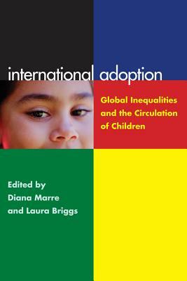 International Adoption: Global Inequalities and the Circulation of Children by Laura Briggs