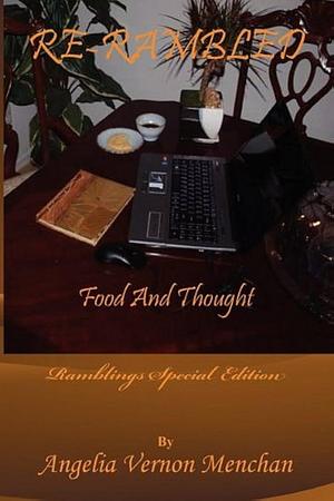 RE-RAMBLED: Food and Thought: Ramblings Special Edition by Angelia Vernon Menchan, Angelia Vernon Menchan