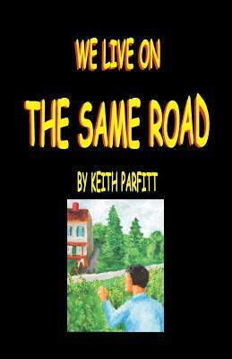 We Live On The Same Road by Keith Parfitt