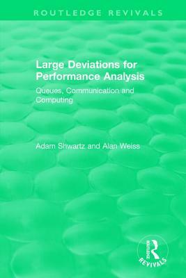 Large Deviations for Performance Analysis: Queues, Communication and Computing by Alan Weiss, Adam Shwartz