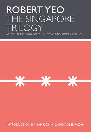The Singapore Trilogy by Robert Yeo