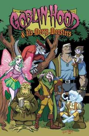 Goblin Hood & His Merry Monsters (Issue #1) by Mathew Wilson, Peter Timony, Bobby Timony