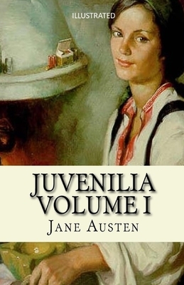 Juvenilia - Volume I Illustrated by Jane Austen