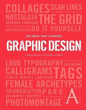 100 Ideas That Changed Graphic Design by Veronique Vienne, Steven Heller