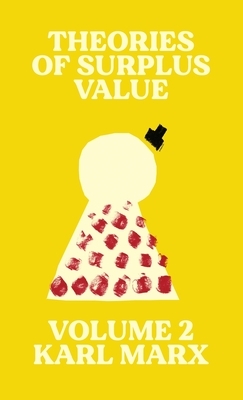 Theories of Surplus Value: Volume 2 by Karl Marx