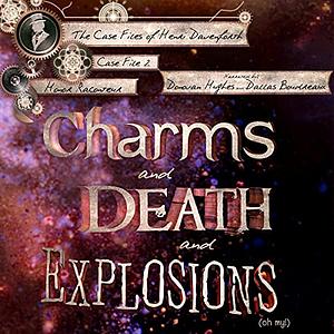 Charms and Death and Explosions by Honor Raconteur
