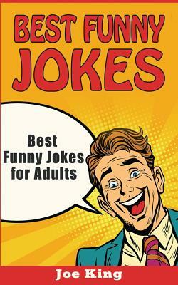 Best Funny Jokes: Best Funny Jokes for Adults by Joe King