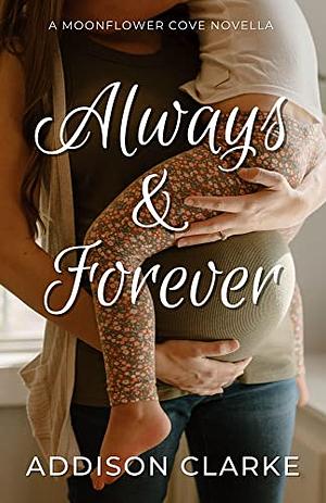 Always & Forever: A Moonflower Cove Novella by Addison Clarke