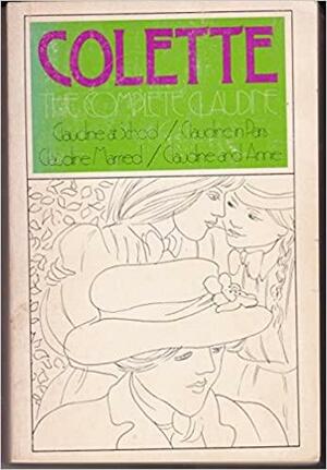 The Complete Claudine by Colette, Antonia White