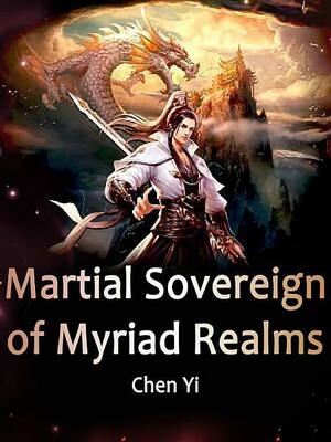 Martial Sovereign of Myriad Realms: Book 1 by Chen Yi