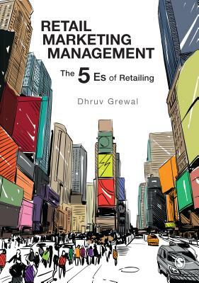 Retail Marketing Management: The 5 Es of Retailing by Dhruv Grewal