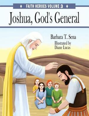 Joshua, God's General by Barbara T. Sena