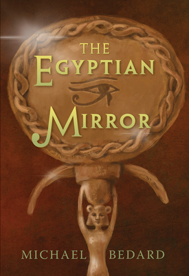 The Egyptian Mirror by Michael Bedard