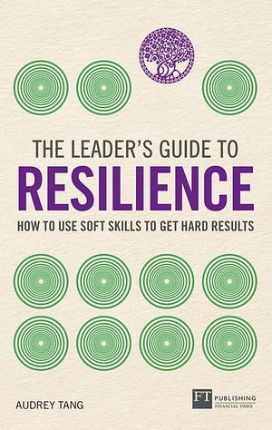 The Leader's Guide to Resilience by Audrey Tang