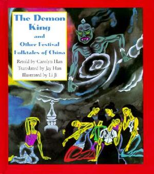 The Demon King and Other Festival Folktales of China by Carolyn Han