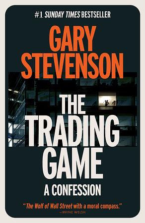 The Trading Game: A Confession by Gary Stevenson