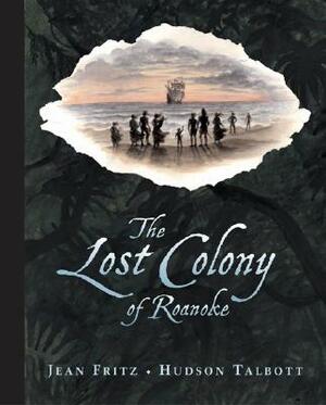 The Lost Colony of Roanoke by Jean Fritz
