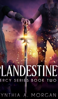 Clandestine (Mercy Series Book 2) by Cynthia A. Morgan