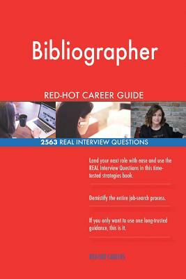 Bibliographer RED-HOT Career Guide; 2563 REAL Interview Questions by Red-Hot Careers