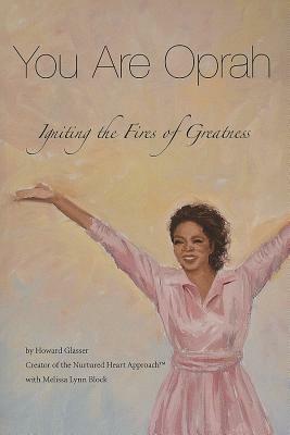 You Are Oprah: Igniting the Fires of Greatness by Howard Glasser