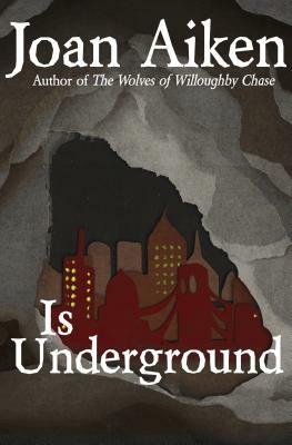 Is Underground by Joan Aiken