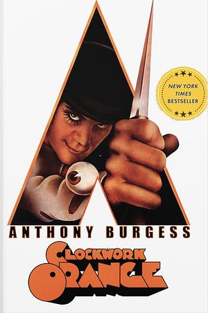 A Clockwork Orange by Anthony Burgess