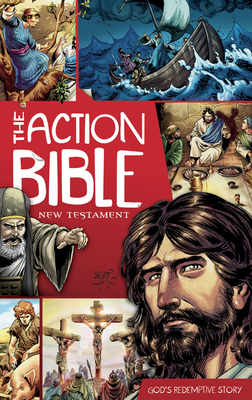 The Action Bible: New Testament: God's Redemptive Story by 
