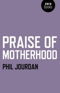 Praise of Motherhood by Phil Jourdan