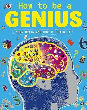 How to be a Genius by Andy Smith, John Woodward, Serge Seidlitz