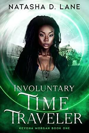 Involuntary Time Traveler by Natasha D. Lane