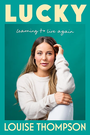 Lucky: Learning to Live Again by Louise Thompson