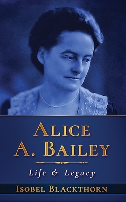 Alice A Bailey by Isobel Blackthorn