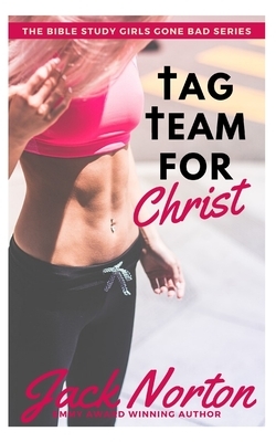 Tag Team For Christ: Two Muscled Macho Men and the Tiny Teen They Crushed [MMF] by Jack Norton