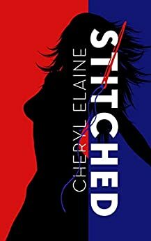 Stitched: A gruesome tale of control, fear and brutality by Cheryl Elaine